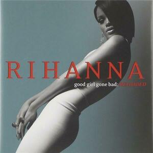 Good Girl Gone Bad - Reloaded | Rihanna imagine