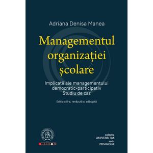 Managementul organizatiei scolare. Implicatii ale managementului democraticparticipativ imagine