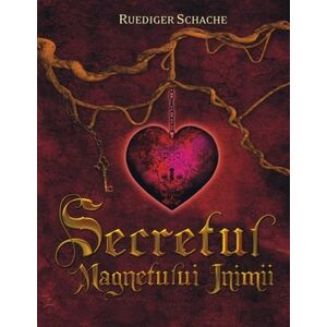 Secretul - Magnetului inimii (Ruediger Schache) imagine