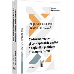Actiunile judiciare in materie fiscala Vol.1 imagine