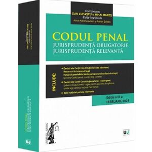 Codul penal. Jurisprudenta obligatorie. Jurisprudenta relevanta Ed.3 imagine
