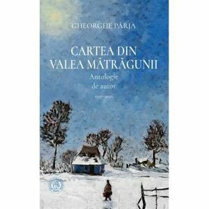 Cartea din Valea Matragunii. Antologie de autor 1996-2020 imagine
