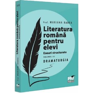 Literatura romana pentru elevi. Eseuri structurate Vol.3: Dramaturgie imagine