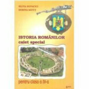 Istoria Romanilor. Caiet special pentru clasa a 4-a - Silvia Rupacici imagine