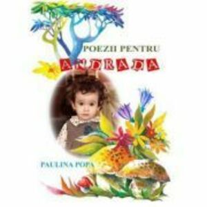 Poezii pentru Andrada - Paulina Popa imagine