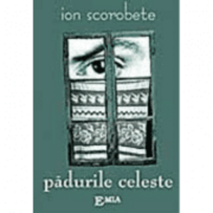 Padurile celeste - Ion Scorobete imagine