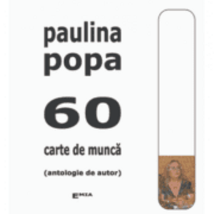 60. Carte de munca, antologie de autor - Paulina Popa imagine