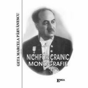Nichifor Crainic, monografie - Geta Marcela Parvanescu imagine