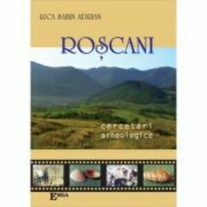 Roscani, cercetari arheologice - Sabin Luca imagine
