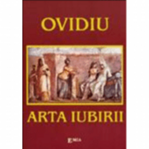 Arta iubirii - Ovidius. Traducere de Mihai Cimbru imagine