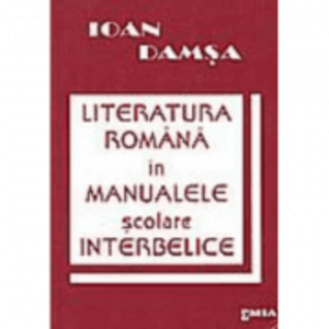 Literatura romana in manualele scolare interbelice - Ioan Damsa imagine
