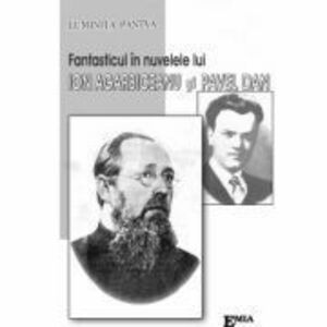 Fantasticul in nuvelele lui Ion Agarbiceanu si Pavel Dan - Luminita Pantya imagine