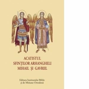 Acatistul Sfintilor Arhangheli Mihail si Gavriil (format mic) imagine