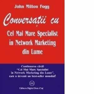 Conversatii cu Cel Mai Mare Specialist in Network Marketing din Lume imagine