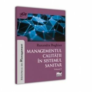 Managementul calitatii in sistemul sanitar. Instrumente si tehnici pentru imbunatatirea calitatii in organizatiile sanitare. Volumul I imagine