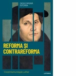 Descopera istoria. Volumul 20: Reforma si Contrareforma. Crestinismul dupa Luther imagine