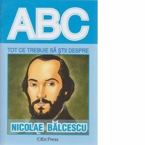 Tot ce trebuie sa stii despre Nicolae Balcescu imagine
