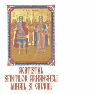 Acatistul Sfintilor Arhangheli Mihail si Gavriil imagine