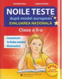 Noile teste dupa model european. Evaluarea Nationala. Clasa a II-a. Comunicare in limba romana. Matematica si explorarea mediului imagine
