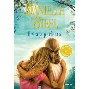 O viata perfecta | Danielle Steel imagine