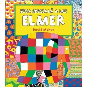 Ziua speciala a lui Elmer | David McKee imagine