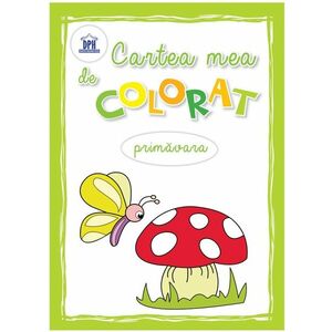 Cartea mea de colorat - Primavara | imagine
