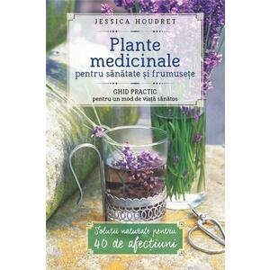 Plante medicinale pentru sanatate si frumusete | Jessica Houdret imagine