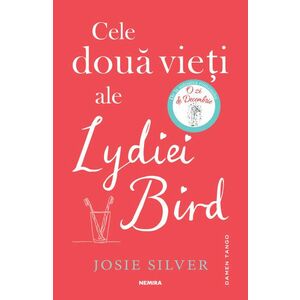 Cele doua vieti ale Lydiei Bird - Josie Silver imagine