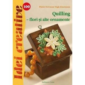 Quilling - flori si alte ornamente - Idei creative 100 | Pinter Ferencne, Vegh Zsuzsann imagine