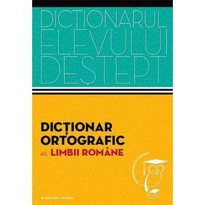Dictionar ortografic al limbii romane - Dictionarul elevului destept | Irina Panovf imagine