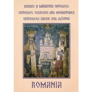 Romania. Biserici si manastiri ortodoxe. Orthodox Churches and Monasteries (ro-en-germ) | imagine