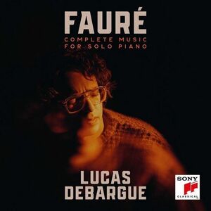 Faure: Complete Music for Solo Piano | Gabriel Faure, Lucas Debargue imagine