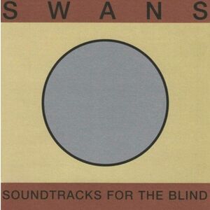 Soundtracks For The Blind - Vinyl | Swans imagine