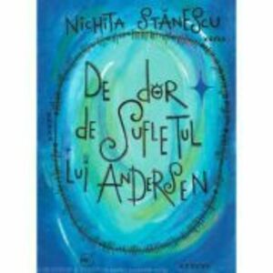 De dor de sufletul lui Andersen - Nichita Stanescu imagine