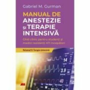 Manual de anestezie si terapie intensiva. Volumul 2. Terapie Intensiva - Gabriel M. Gurman imagine