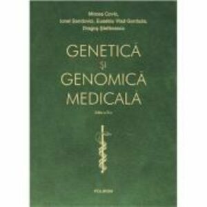 Genetica si genomica medicala. Editia a 4-a revazuta integral si actualizata - Mircea Covic imagine