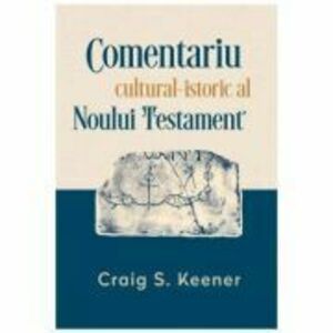 Comentariul cultural-istoric al Noului Testament - Craig S. Keener imagine