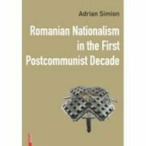 Romanian nationalism in the first postcommunist decade - Adrian Simion imagine