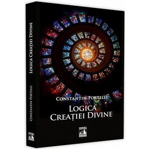 Logica Creatiei Divine | Constantin Portelli imagine