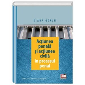 Actiunea penala si actiunea civila in procesul penal | Diana Gorun imagine