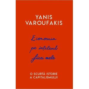 Economia pe intelesul fiicei mele | Yanis Varoufakis imagine