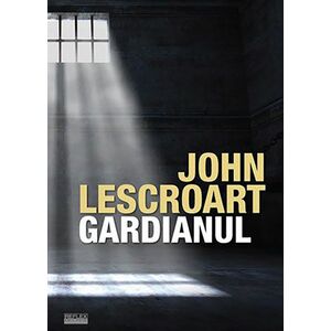 Gardianul | John Lescroart imagine