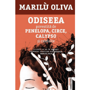 Odiseea povestita de Penelopa, Circe, Calypso si celelalte | Marilu Oliva imagine