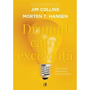 Drumul catre excelenta | Jim Collins, Morten T. Hansen imagine