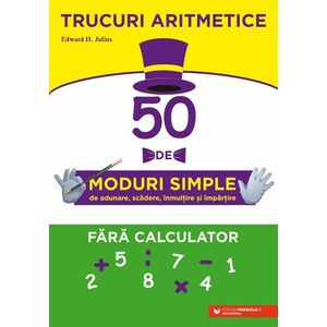 Trucuri aritmetice: 50 de moduri simple de adunare scădere înmulţire şi împărţire fără calculator imagine