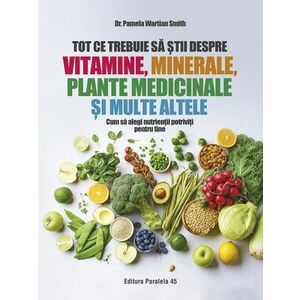 Tot ce trebuie să știi despre vitamine minerale plante medicinale și multe altele imagine