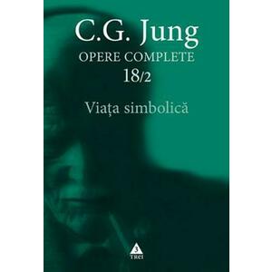 Jung Viaţa simbolică - Opere Complete vol. 18/2 imagine