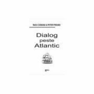 Dialog peste Atlantic - Radu Ciobanu, Peter Freund imagine