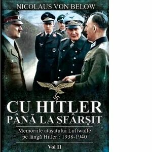 Cu Hitler pana la sfarsit. Memoriile atasatului Luftwaffe pe langa Hitler: 1938-1940. Volumul II imagine