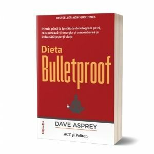 Dieta Bulletproof. Pierde pana la jumatate de kilogram pe zi, recupereaza-ti energia si concentrarea si imbunatateste-ti viata (editia a doua) imagine